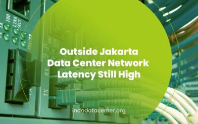 Outside Jakarta Data Center Network Latency Still High